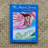 The Magical Journey from Hawaii by Hawaiian Children&