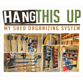 Ultimate Shed Organization Kit – Yard & Garden Tool Rack Organizer for Shed Outdoor Storage by HangThis Up My Shed Organizing System